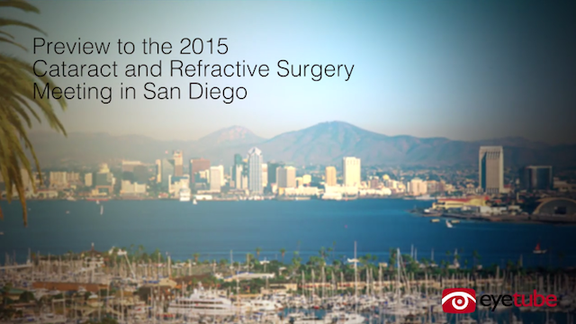 Preview to the 2015 Cataract and Refractive Surgery Meeting in San Diego