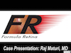 Case Presentation: Raj Maturi, MD