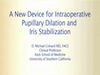 A New Device for Intraoperative Pupillary Dilation and Iris Stabilization