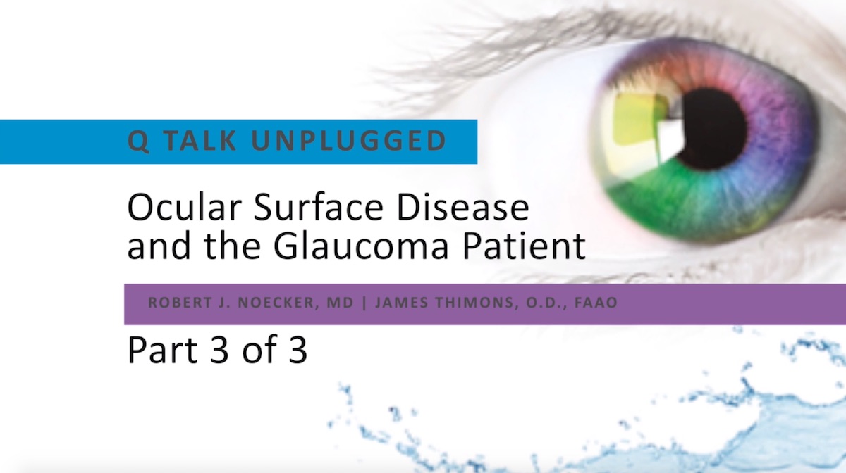Ocular Surface Disease and the Glaucoma Patient Part 3