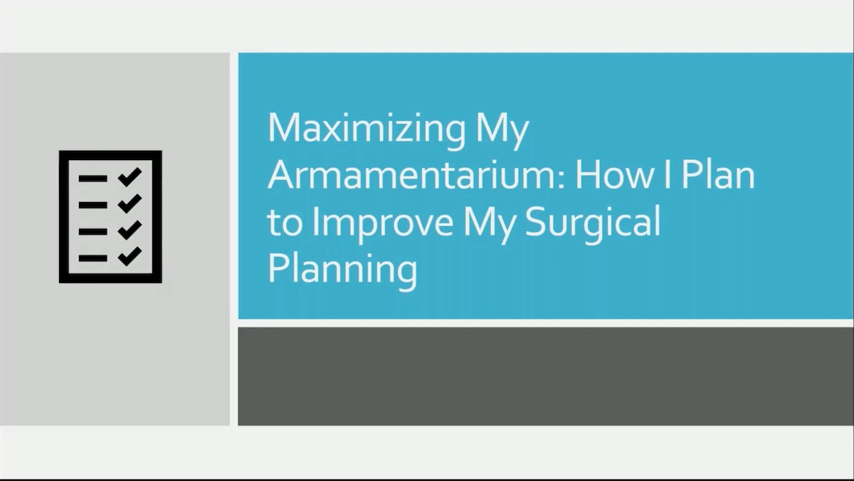 Maximizing My Armamentarium: How I Plan to Improve My Surgical Planning
