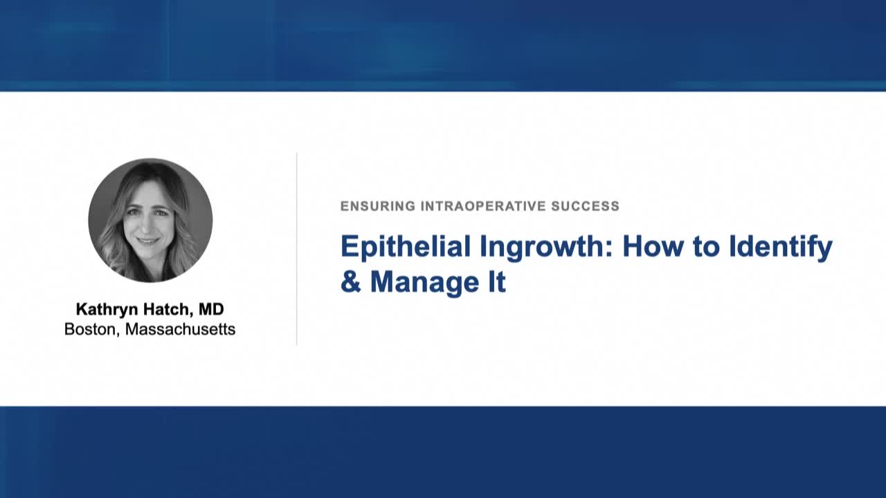 Epithelial Ingrowth: How to Identify & Manage It