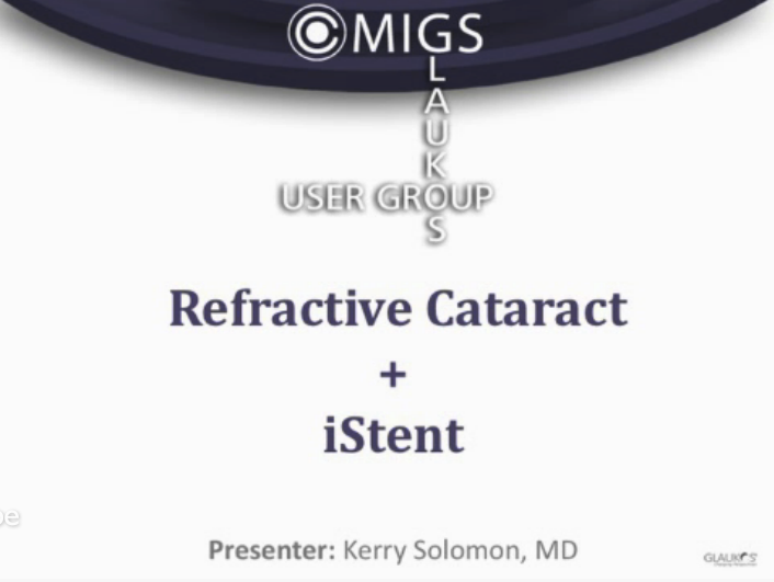 MIGS: Glaukos iStent User Group: Case Studies - Part 4