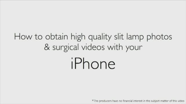 How to Obtain High Quality Slit Lamp Photos and Surgical Videos With Your iPhone 